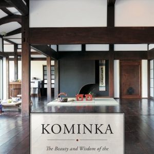 Kominka: The Beauty and Wisdom of Japanese Traditional House