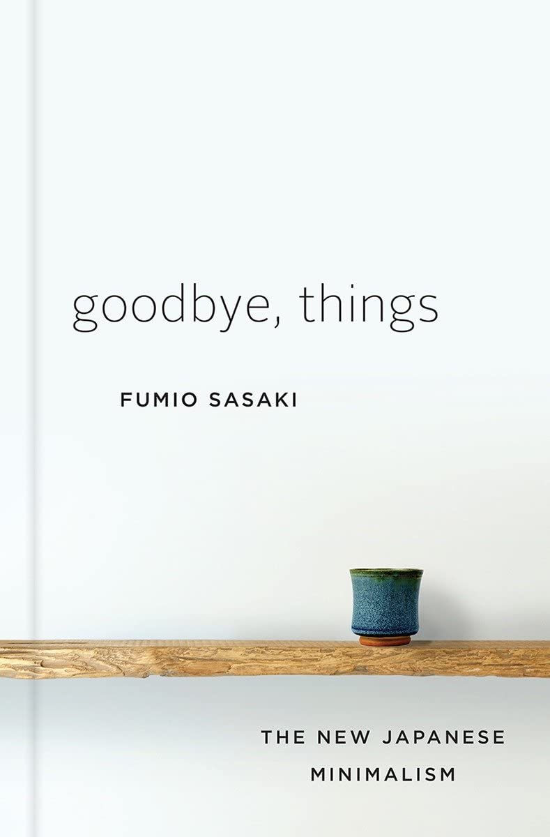 Goodbye. Things: The New Japanese Minimalism